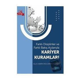Kariyer Kuramları Farklı Disiplinler ve Farklı Bakış Açılarıyla - Kadriye Övgü Çakmak