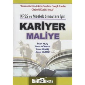 KARIYER MALIYE KPSS VE MESLEK SINAVLARI İÇIN - İLHAN KILIÇ;ÖMER DÖNMEZ;ÖNER GÜMÜŞ;ADEM YILMAZ