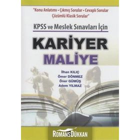 KARIYER MALIYE KPSS VE MESLEK SINAVLARI İÇIN - İLHAN KILIÇ;ÖMER DÖNMEZ;ÖNER GÜMÜŞ;ADEM YILMAZ