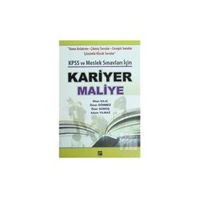 KARIYER MALIYE KPSS VE MESLEK SINAVLARI İÇIN - İLHAN KILIÇ;ÖMER DÖNMEZ;ÖNER GÜMÜŞ;ADEM YILMAZ