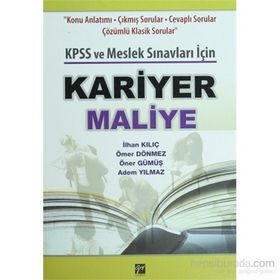 KARIYER MALIYE KPSS VE MESLEK SINAVLARI İÇIN - İLHAN KILIÇ;ÖMER DÖNMEZ;ÖNER GÜMÜŞ;ADEM YILMAZ