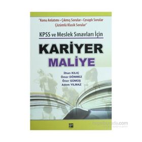KARIYER MALIYE KPSS VE MESLEK SINAVLARI İÇIN - İLHAN KILIÇ;ÖMER DÖNMEZ;ÖNER GÜMÜŞ;ADEM YILMAZ