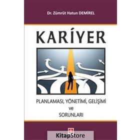 Kariyer Planlaması, Yönetimi, Gelişimi ve Sorunları - Zümrüt Hatun Demirel