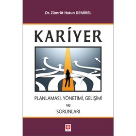 Kariyer Planlaması, Yönetimi, Gelişimi ve Sorunları - Zümrüt Hatun Demirel