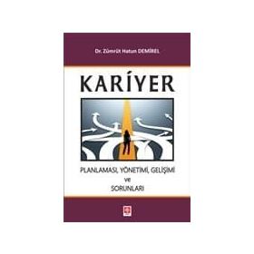 Kariyer Planlaması, Yönetimi, Gelişimi ve Sorunları - Zümrüt Hatun Demirel
