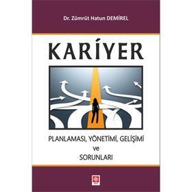 Kariyer Planlaması, Yönetimi, Gelişimi ve Sorunları - Zümrüt Hatun Demirel