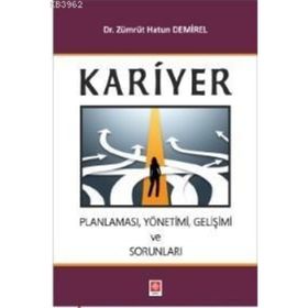 Kariyer Planlaması, Yönetimi, Gelişimi ve Sorunları - Zümrüt Hatun Demirel
