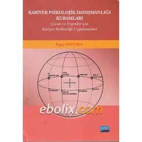 Kariyer Psikolojik Danışmanlığı Kuramları / Ragıp Özyürek