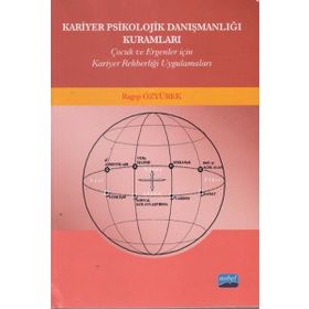 Kariyer Psikolojik Danışmanlığı Kuramları / Ragıp Özyürek