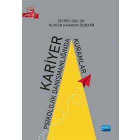 Kariyer Psikolojik Danışmanlığında Kuramlar Nobel Akademik Yayıncılık