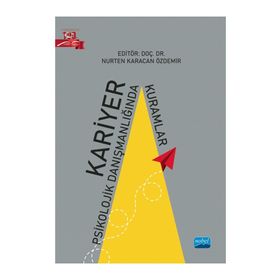Kariyer Psikolojik Danışmanlığında Kuramlar Nobel Akademik Yayıncılık
