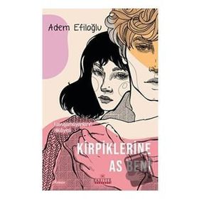 Kariyer Yayınları Kirpiklerine As Beni Kavuşamayanların Hikayesi