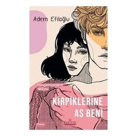 Kariyer Yayınları Kirpiklerine As Beni Kavuşamayanların Hikayesi