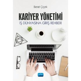 Kariyer Yönetimi İş Dünyasına Giriş Rehberi - Berat Çiçek