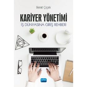 Kariyer Yönetimi İş Dünyasına Giriş Rehberi - Berat Çiçek