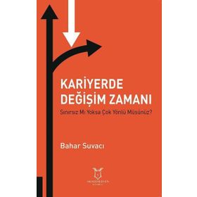 Kariyerde Değişim Zamanı Sınırsız Mı Yoksa Çok Yönlü Müsünüz? - Bahar Suvacı