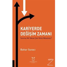 Kariyerde Değişim Zamanı Sınırsız Mı Yoksa Çok Yönlü Müsünüz? - Bahar Suvacı
