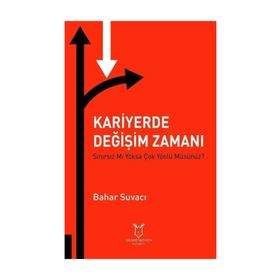 Kariyerde Değişim Zamanı Sınırsız Mı Yoksa Çok Yönlü Müsünüz? - Bahar Suvacı
