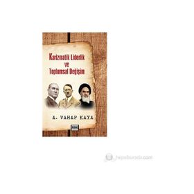 KARIZMATIK LIDERLIK VE TOPLUMSAL DEĞIŞIM - A. VAHAP KAYA