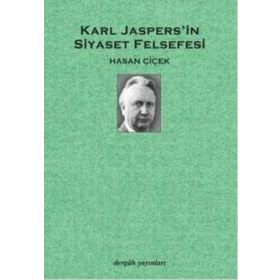 KARL JASPERS´IN SIYASET FELSEFESI - HASAN ÇİÇEK