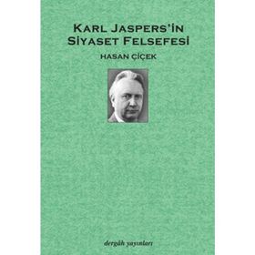 KARL JASPERS´IN SIYASET FELSEFESI - HASAN ÇİÇEK