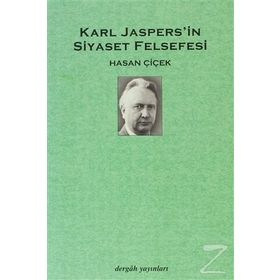 KARL JASPERS´IN SIYASET FELSEFESI - HASAN ÇİÇEK