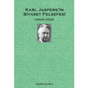 KARL JASPERS´IN SIYASET FELSEFESI - HASAN ÇİÇEK