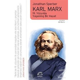 Karl Marx 19. Yüzyılda Yaşanmış Bir Hayat - Jonathan Sperber