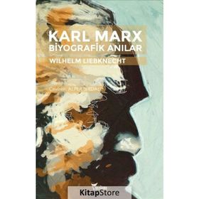 Karl Marx-Biyografik Anılar - Wilhelm Liebknecht