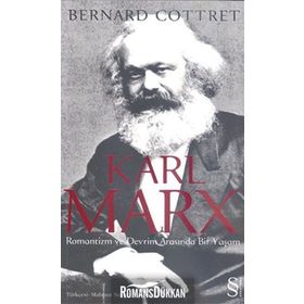 KARL MARX ROMANTIZM VE DEVRIM ARASINDA BIR YAŞAM - BERNARD COTTRET
