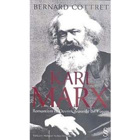 KARL MARX ROMANTIZM VE DEVRIM ARASINDA BIR YAŞAM - BERNARD COTTRET