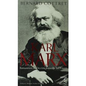 KARL MARX ROMANTIZM VE DEVRIM ARASINDA BIR YAŞAM - BERNARD COTTRET