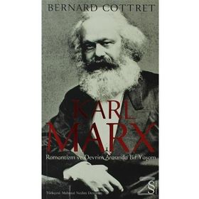 KARL MARX ROMANTIZM VE DEVRIM ARASINDA BIR YAŞAM - BERNARD COTTRET