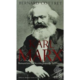 KARL MARX ROMANTIZM VE DEVRIM ARASINDA BIR YAŞAM - BERNARD COTTRET