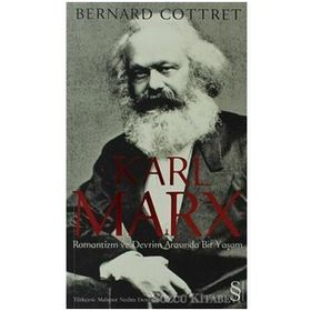 KARL MARX ROMANTIZM VE DEVRIM ARASINDA BIR YAŞAM - BERNARD COTTRET