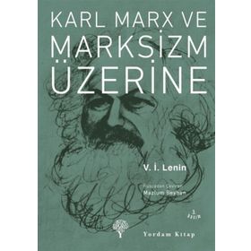 KARL MARX VE MARKSIZM ÜZERINE - VLADIMIR İLYIÇ LENIN