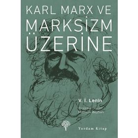 KARL MARX VE MARKSIZM ÜZERINE - VLADIMIR İLYIÇ LENIN