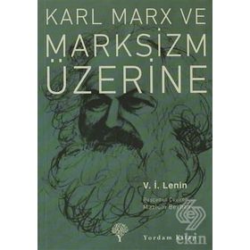 KARL MARX VE MARKSIZM ÜZERINE - VLADIMIR İLYIÇ LENIN