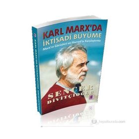 KARL MARX'DA İKTISADI BÜYÜME MARX'IN GÖRÜŞLERI VE HARROD'LA KARŞILAŞTIRMA - SENCER DIVITÇIOĞLU