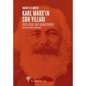 Karl Marx’ın Son Yılları: Entelektüel Bir Yaşam Öyküsü