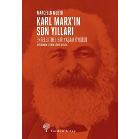Karl Marx’ın Son Yılları: Entelektüel Bir Yaşam Öyküsü