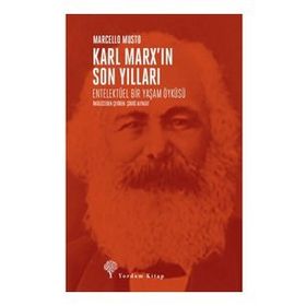 Karl Marx'ın Son Yılları - Marcello Musto
