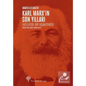 Karl Marx'ın Son Yılları - Marcello Musto
