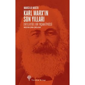 Karl Marx'ın Son Yılları - Marcello Musto