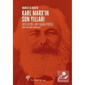 Karl Marx'ın Son Yılları - Marcello Musto