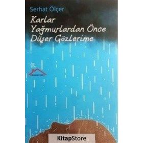 Karlar Yağmurlardan Önce Düşer Gözlerime - Serhat Ölçer
