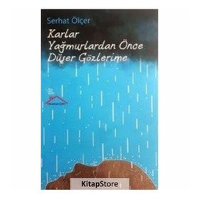 Karlar Yağmurlardan Önce Düşer Gözlerime - Serhat Ölçer
