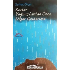 Karlar Yağmurlardan Önce Düşer Gözlerime - Serhat Ölçer
