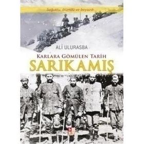 KARLARA GÖMÜLEN TARIH SARIKAMIŞ - ALI ULURASBA