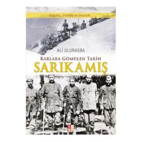 KARLARA GÖMÜLEN TARIH SARIKAMIŞ - ALI ULURASBA